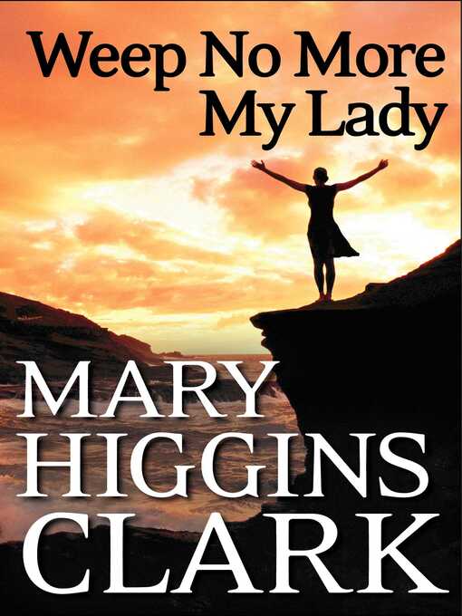 Title details for Weep No More My Lady by Mary Higgins Clark - Available